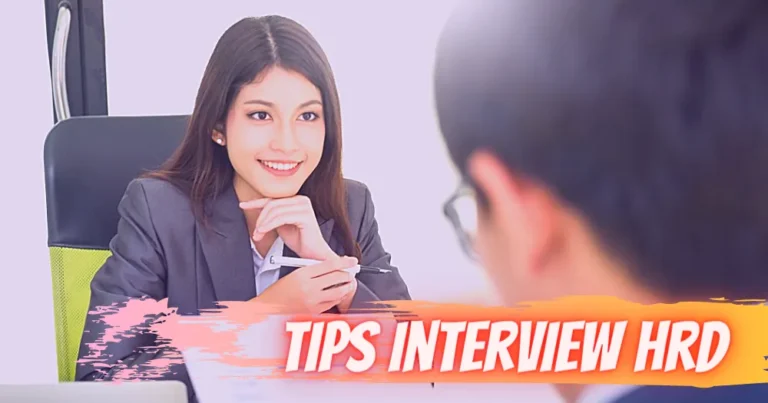 6 Poin Tips Sukses Interview HRD Buat Kamu Pelamar Kerja