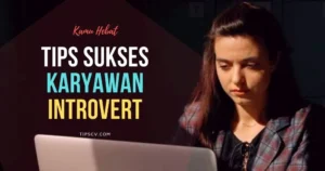 9 Tips Sukses Bagi Karyawan Introvert