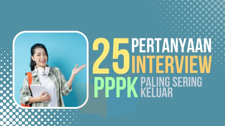 25 Pertanyaan Wawancara PPPK Paling Sering Keluar