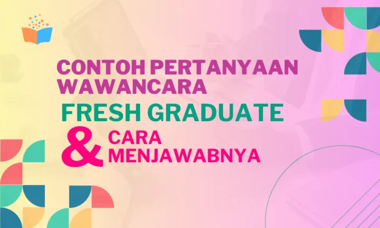 15+ Contoh Pertanyaan Wawancara Fresh Graduate