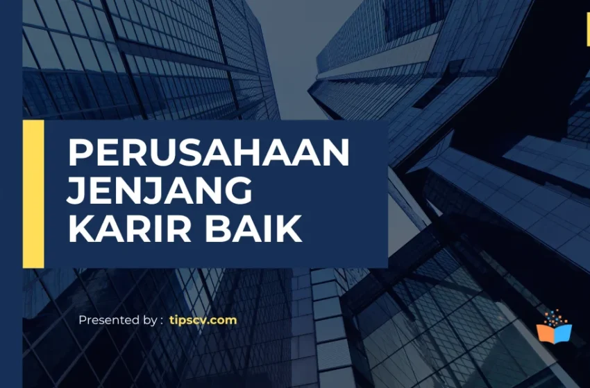  10 Perusahaan di Indonesia dengan Jenjang Karier yang Baik
