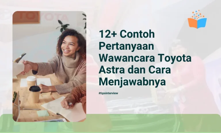 12+ Contoh Pertanyaan Wawancara Toyota Astra dan Cara Menjawabnya