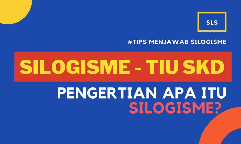 Pengertian dan Contoh Soal Silogisme TIU CPNS dan Sekolah Kedinasan