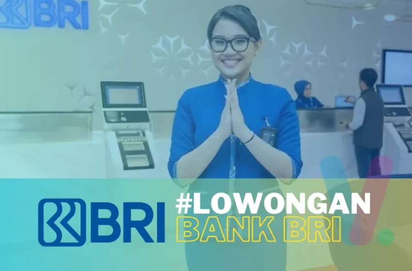  Rekrutmen Bank BRI – BRILIAN BANKING OFFICER PROGRAM (BBOP) TAHUN 2024